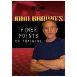 John Brown's Finer Points of Training DVD